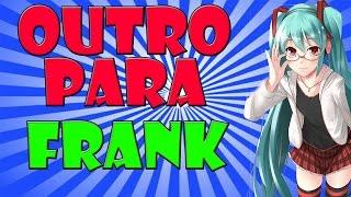 OUTRO PARA FRANK HD12-HECHA POR MI