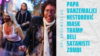 PAPA, VANZEMALJCI, NESTOROVIĆ, MASK, TRAMP, BELI SATANISTI, ZOMBI…