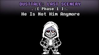 Dusttale: Last Scenery - He Is Not Him Anymore [Phase 1] [+ MIDI]