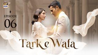 Tark e Wafa Episode 6 | 11 July 2024 (English Subtitles) ARY Digital Drama