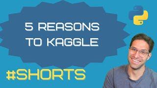 5 Reasons to Kaggle #shorts