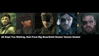 Metal Gear Solid: All Kept You Waiting Huh from Big Boss, Solid Snake and Venom Snake