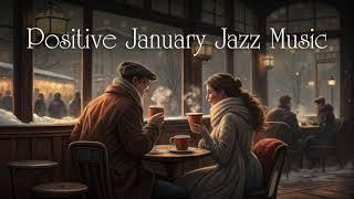 Positive January Jazz Music [Happy Winter Jazz, Best of Jazz]