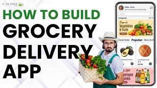 How to Build Your Own Grocery Delivery App in 7 Days?