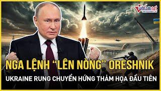 Nga lệnh “lên nòng” Oreshnik, NATO phản ứng nóng; Ukraine rung chuyển hứng thảm họa đầu tiên