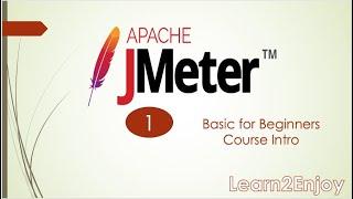 JMeter Basic Tutorial - 1 | Basic for Beginners | Course Intro | Learn2Enjoy @PerformanceTestingLearn2Enjoy