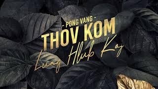 Thov Kom Luag Hlub Koj - Pong Vang (Official Audio)