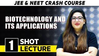 Biotechnology and It's Application - One Shot Lecture| CHAMPIONS - NEET CRASH COURSE 2022