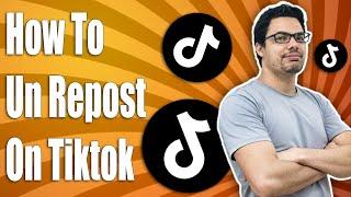 How To Un Repost On Tiktok