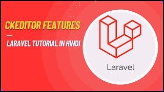 CKEditor - Remove, Show, Change and much more in Laravel  | Laravel Tutorial in Hindi #32