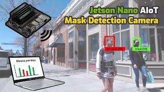 MaskCam: How to Set Up your NVIDIA Jetson Nano as a Web-Connected Mask Detection Smart Camera