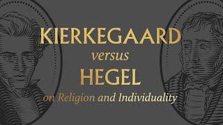 Kierkegaard vs. Hegel on Religion and Individuality