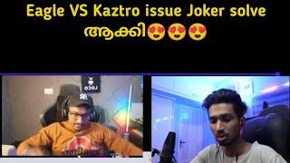 Eagle VS Kaztro issue Joker solve ആക്കി(ലൈവ് കാണാൻ പറ്റാത്തവർക്കായി)#eaglegaming #kaztro TVA VS KVA