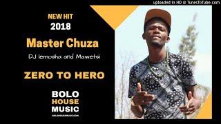 Master Chuza - Zero To Hero ft Mawetsi