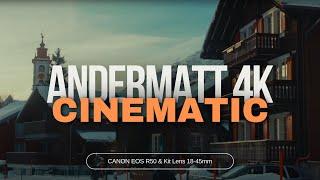 Andermatt 4K - Canon EOS R50 Cinematic