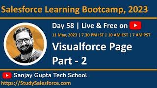 Day 58 | Salesforce Bootcamp 2023 | Visualforce Page | Part - 2 | Learn Live with Sanjay Gupta