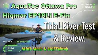 E-Kayaking: AquaTec Ottawa Pro & Hiqmar EP18Li E-Fin Tidal River Test.