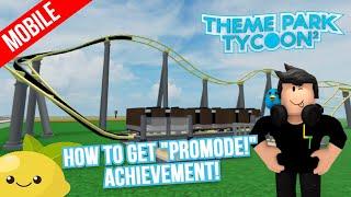 (Mobile) How to get the "Promode!" Achievement in Roblox Theme Park Tycoon 2!