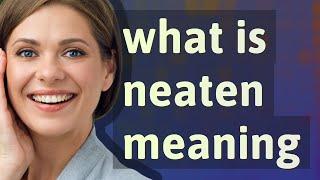 Neaten | meaning of Neaten