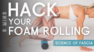 HACK your FOAM ROLLING! Get REAL RESULTS!  Science of Fascia -Must watch!