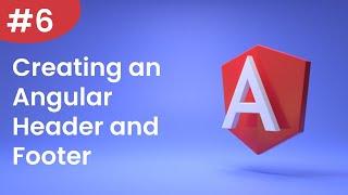 Angular Tutorial - 6 - Creating an Angular Header and Footer