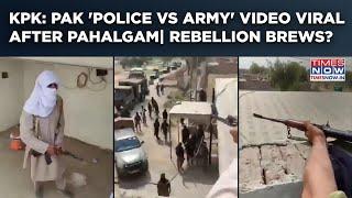 Pakistan Police Vs Army In KPK? Viral Video Signals Rebellion As India Prepares Pahalgam Revenge?