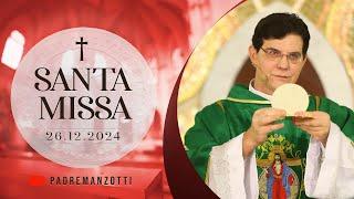 SANTA MISSA AO VIVO | 26/12/2024 | @PadreManzottiOficial