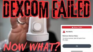 So, your Dexcom Sensor FAILED. What do you do next?