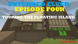 Unturned Elver Episode Four: Touring the Floating Island