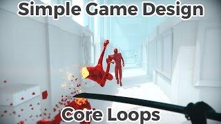 Core loops - Simple Game Design