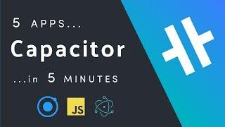 Capacitor - Five Apps in Five Minutes