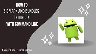 Ionic 7 Angular : How to generate, sign APK and Bundles for publishing to playstore console