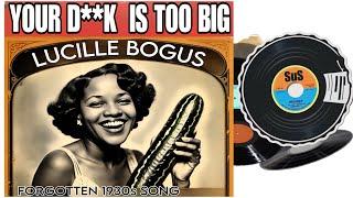 Your D**k is Too Big (Dirty 1930s Song) by Lucille Bogus / 1930s Music Video