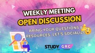 Open Stage & Discussion, Building a Strong GRC Community, Resources and more! | Study GRC