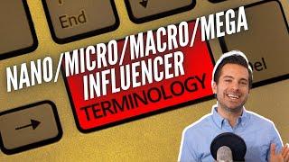 Definitions of Nano Influencer, Micro Influencer, Macro Influencer, Mega Influencer!