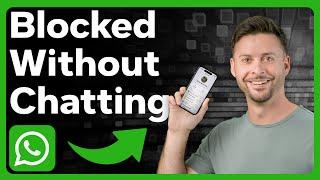 How To Check If Someone Blocked You On WhatsApp Without Sending Message