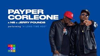 Payper Corleone x N6 x Jerry Pounds - A Long Time Ago | AKtivated Sessions