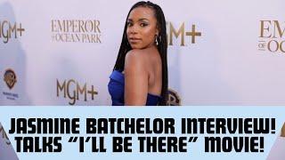 Jasmine Batchelor On New Movie "I'll Be There", Her Screenwriting & Working With Hollywood Legends!