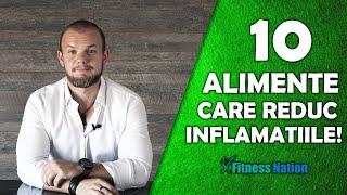 10 ALIMENTE Care Reduc INFLAMATIILE!