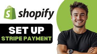 How To Setup Stripe Payment Gateway In Shopify 2024