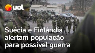 Após entrarem na Otan, Suécia e Finlândia pedem à população que se prepare para possível guerra