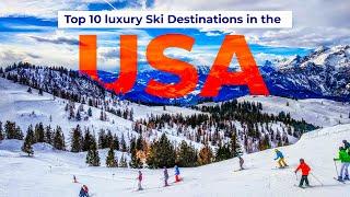 The 10 Most Luxurious Ski Resorts in America