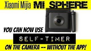 Xiaomi Mijia Mi Sphere 360 camera tip and technique - how to use the SELF-TIMER without the app!