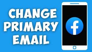 How to Change the Primary Email on Facebook (2023 Update)