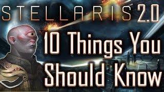 Stellaris 2.0: Ten Things You Should Know - Stellaris Tutorial / Stellaris Tips