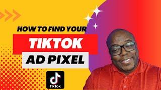 How To Easily Find and Setup Your TikTok Ad Tracking Pixel