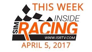 This Week Inside Sim Racing Live! - April 5, 2017