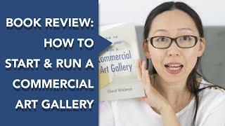 How to Start and Run a Commercial Art Gallery (#1:Review)