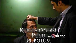 Kurtlar Vadisi Pusu 25. Bölüm Beyaz TV FULL HD