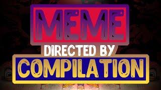 DIRECTED BY MEMES COMPILATION | ПОДБОРКА МЕМОВ | МЕМ С ТИТРАМИ